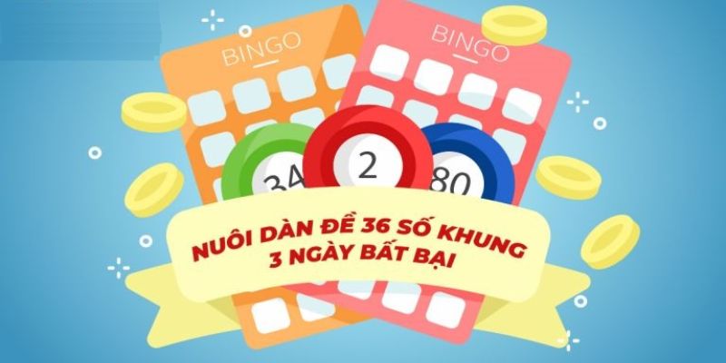 Dàn đề 36 số khung 3 ngày ưu điểm