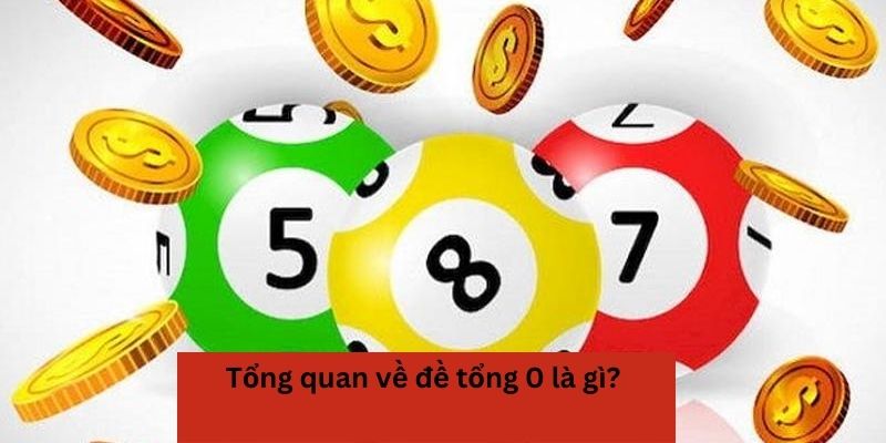 Giới thiệu đề tổng 0 là gì? 