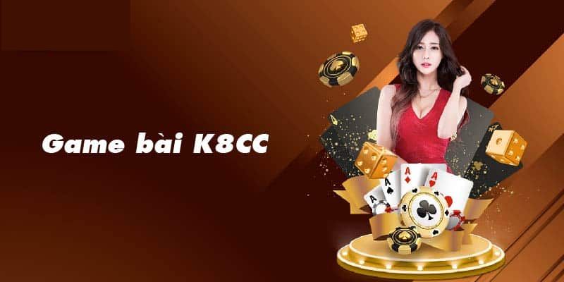 Đôi nét về sảnh game bài K8CC cực hot 2024 